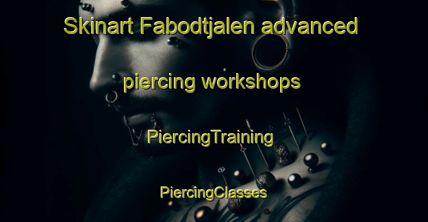 Skinart Fabodtjalen advanced piercing workshops | #PiercingTraining #PiercingClasses #SkinartTraining-Sweden