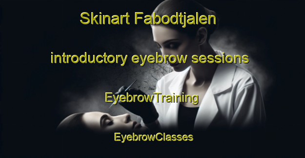 Skinart Fabodtjalen introductory eyebrow sessions | EyebrowTraining | EyebrowClasses | SkinartTraining-Sweden