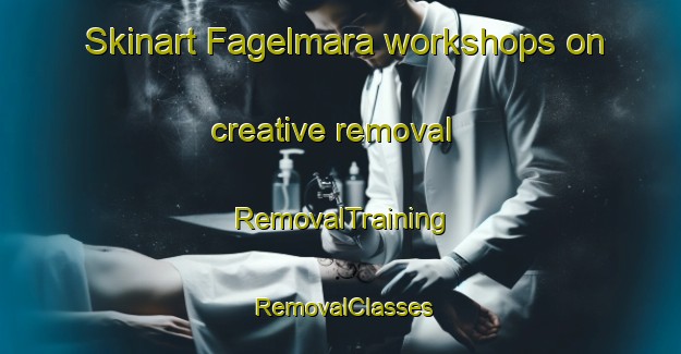 Skinart Fagelmara workshops on creative removal | RemovalTraining | RemovalClasses | SkinartTraining-Sweden