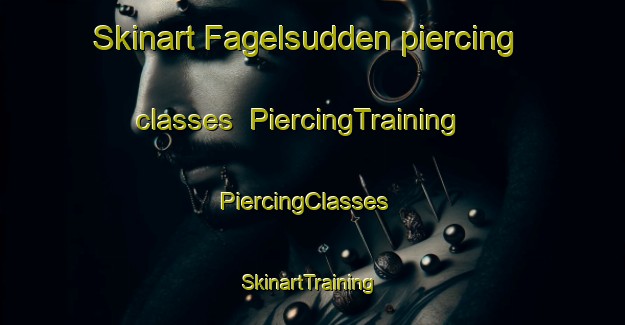 Skinart Fagelsudden piercing classes | PiercingTraining | PiercingClasses | SkinartTraining-Sweden