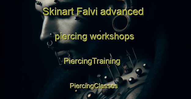 Skinart Falvi advanced piercing workshops | PiercingTraining | PiercingClasses | SkinartTraining-Sweden