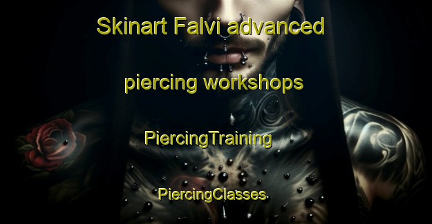 Skinart Falvi advanced piercing workshops | PiercingTraining | PiercingClasses | SkinartTraining-Sweden