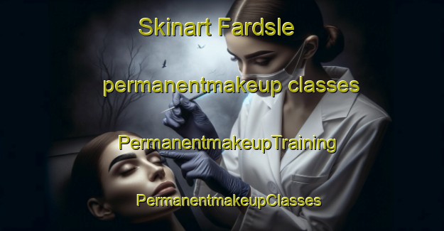 Skinart Fardsle permanentmakeup classes | PermanentmakeupTraining | PermanentmakeupClasses | SkinartTraining-Sweden