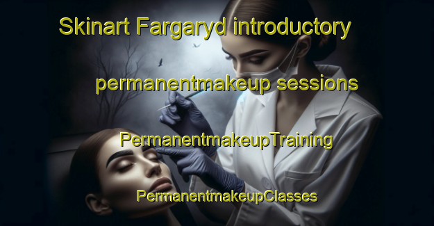 Skinart Fargaryd introductory permanentmakeup sessions | #PermanentmakeupTraining #PermanentmakeupClasses #SkinartTraining-Sweden