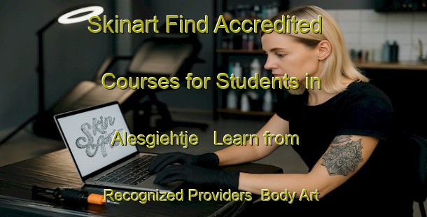 Skinart Find Accredited Courses for Students in Alesgiehtje - Learn from Recognized Providers | Body Art Qualification Authority | BAQA-Sweden