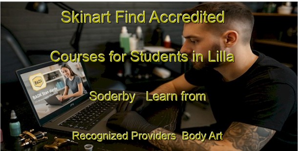 Skinart Find Accredited Courses for Students in Lilla Soderby - Learn from Recognized Providers | Body Art Qualification Authority | BAQA-Sweden