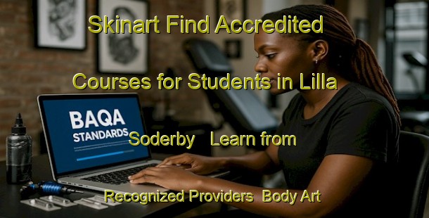 Skinart Find Accredited Courses for Students in Lilla Soderby - Learn from Recognized Providers | Body Art Qualification Authority | BAQA-Sweden