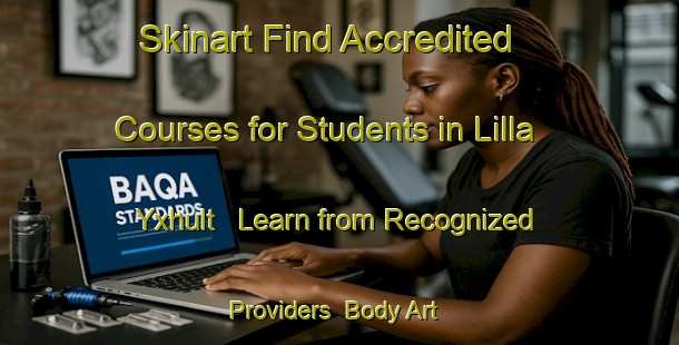 Skinart Find Accredited Courses for Students in Lilla Yxhult - Learn from Recognized Providers | Body Art Qualification Authority | BAQA-Sweden