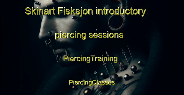 Skinart Fisksjon introductory piercing sessions | #PiercingTraining #PiercingClasses #SkinartTraining-Sweden