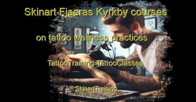 Skinart Fjaeras Kyrkby courses on tattoo wellness practices | #TattooTraining #TattooClasses #SkinartTraining-Sweden