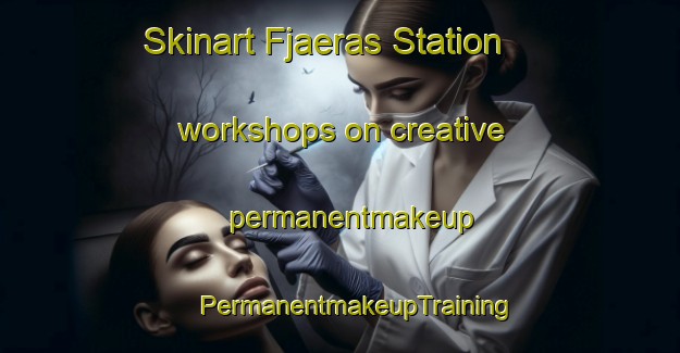 Skinart Fjaeras Station workshops on creative permanentmakeup | #PermanentmakeupTraining #PermanentmakeupClasses #SkinartTraining-Sweden