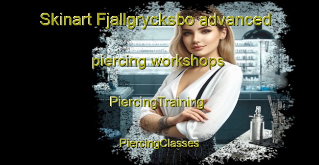 Skinart Fjallgrycksbo advanced piercing workshops | #PiercingTraining #PiercingClasses #SkinartTraining-Sweden