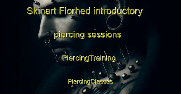 Skinart Florhed introductory piercing sessions | #PiercingTraining #PiercingClasses #SkinartTraining-Sweden