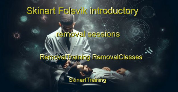 Skinart Folsvik introductory removal sessions | #RemovalTraining #RemovalClasses #SkinartTraining-Sweden