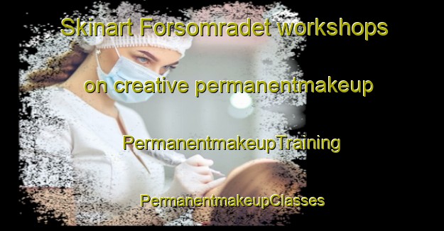 Skinart Forsomradet workshops on creative permanentmakeup | #PermanentmakeupTraining #PermanentmakeupClasses #SkinartTraining-Sweden