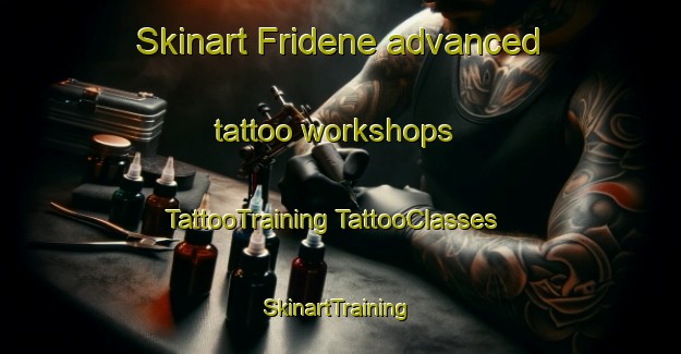 Skinart Fridene advanced tattoo workshops | #TattooTraining #TattooClasses #SkinartTraining-Sweden