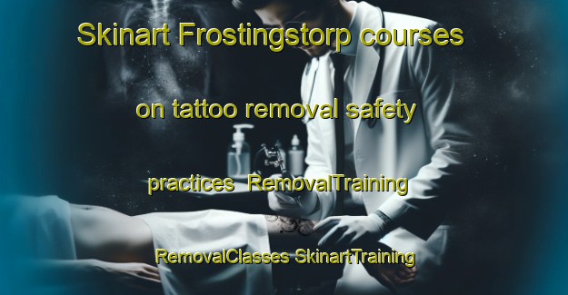 Skinart Frostingstorp courses on tattoo removal safety practices | #RemovalTraining #RemovalClasses #SkinartTraining-Sweden