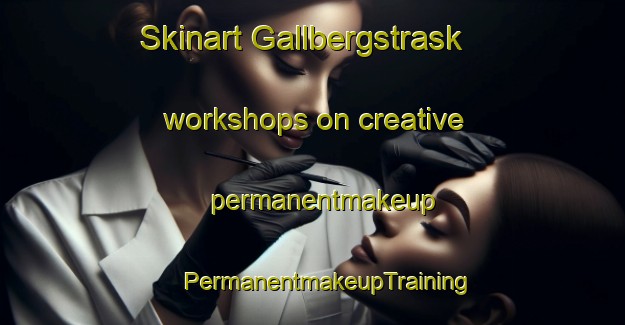 Skinart Gallbergstrask workshops on creative permanentmakeup | #PermanentmakeupTraining #PermanentmakeupClasses #SkinartTraining-Sweden