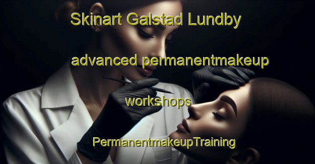 Skinart Galstad Lundby advanced permanentmakeup workshops | #PermanentmakeupTraining #PermanentmakeupClasses #SkinartTraining-Sweden