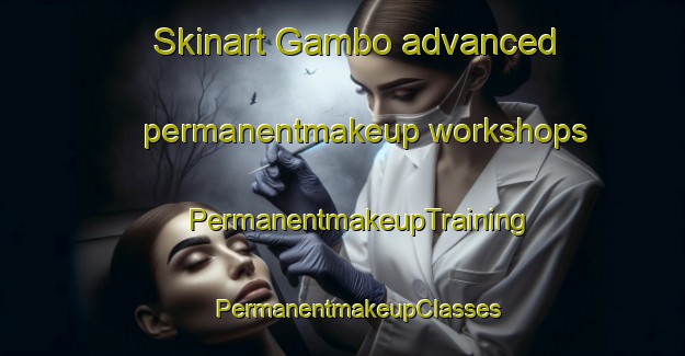 Skinart Gambo advanced permanentmakeup workshops | #PermanentmakeupTraining #PermanentmakeupClasses #SkinartTraining-Sweden