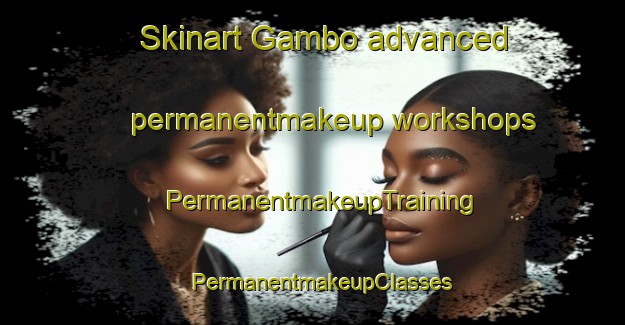 Skinart Gambo advanced permanentmakeup workshops | PermanentmakeupTraining | PermanentmakeupClasses | SkinartTraining-Sweden