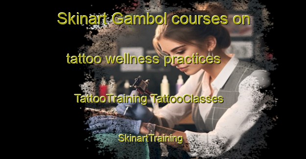 Skinart Gambol courses on tattoo wellness practices | #TattooTraining #TattooClasses #SkinartTraining-Sweden