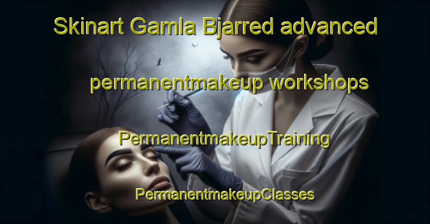 Skinart Gamla Bjarred advanced permanentmakeup workshops | #PermanentmakeupTraining #PermanentmakeupClasses #SkinartTraining-Sweden