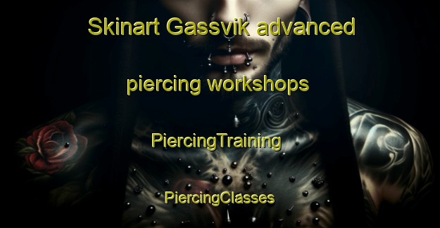 Skinart Gassvik advanced piercing workshops | #PiercingTraining #PiercingClasses #SkinartTraining-Sweden