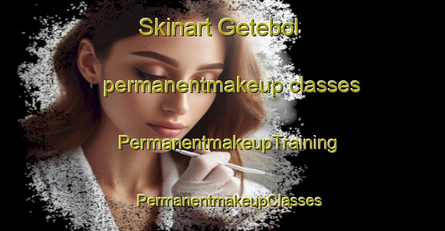 Skinart Getebol permanentmakeup classes | PermanentmakeupTraining | PermanentmakeupClasses | SkinartTraining-Sweden