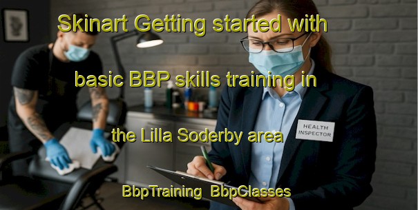 Skinart Getting started with basic BBP skills training in the Lilla Soderby area | BbpTraining | BbpClasses | SkinartTraining-Sweden