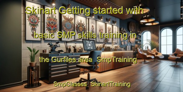 Skinart Getting started with basic SMP skills training in the Gurfiles area | SmpTraining | SmpClasses | SkinartTraining-Sweden