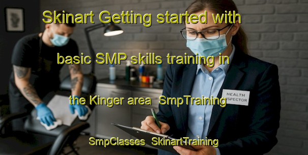 Skinart Getting started with basic SMP skills training in the Kinger area | SmpTraining | SmpClasses | SkinartTraining-Sweden