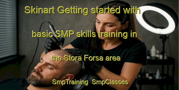 Skinart Getting started with basic SMP skills training in the Stora Forsa area | SmpTraining | SmpClasses | SkinartTraining-Sweden