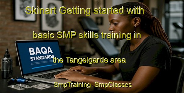 Skinart Getting started with basic SMP skills training in the Tangelgarde area | SmpTraining | SmpClasses | SkinartTraining-Sweden