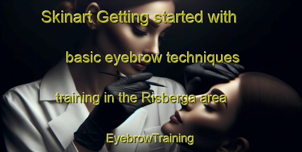 Skinart Getting started with basic eyebrow techniques training in the Risberga area | EyebrowTraining | EyebrowClasses | SkinartTraining-Sweden