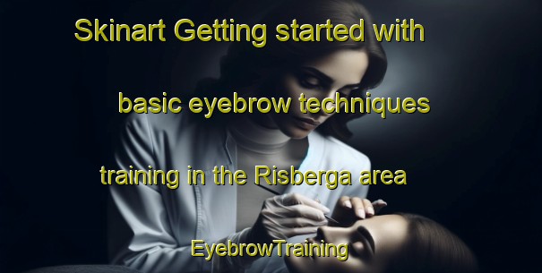 Skinart Getting started with basic eyebrow techniques training in the Risberga area | EyebrowTraining | EyebrowClasses | SkinartTraining-Sweden