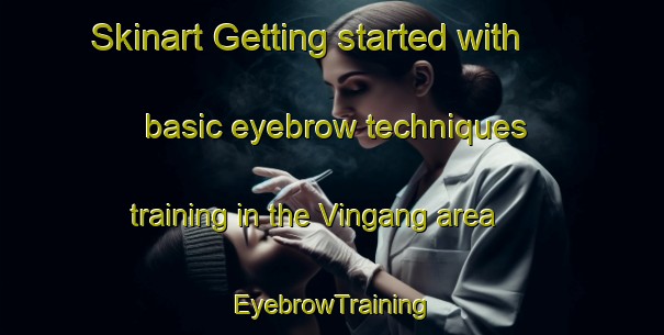 Skinart Getting started with basic eyebrow techniques training in the Vingang area | EyebrowTraining | EyebrowClasses | SkinartTraining-Sweden