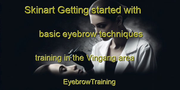 Skinart Getting started with basic eyebrow techniques training in the Vingang area | EyebrowTraining | EyebrowClasses | SkinartTraining-Sweden