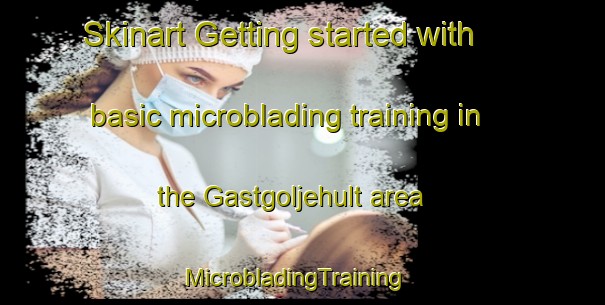 Skinart Getting started with basic microblading training in the Gastgoljehult area | MicrobladingTraining | MicrobladingClasses | SkinartTraining-Sweden