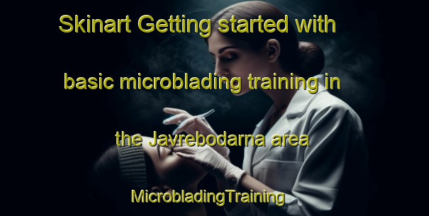 Skinart Getting started with basic microblading training in the Javrebodarna area | MicrobladingTraining | MicrobladingClasses | SkinartTraining-Sweden