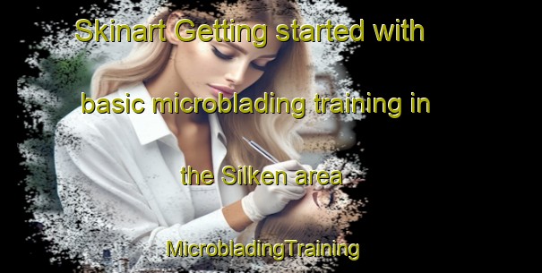 Skinart Getting started with basic microblading training in the Silken area | MicrobladingTraining | MicrobladingClasses | SkinartTraining-Sweden