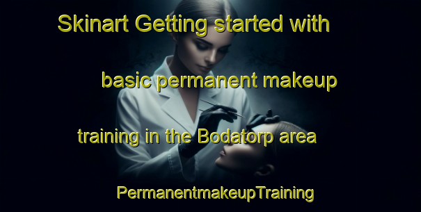 Skinart Getting started with basic permanent makeup training in the Bodatorp area | PermanentmakeupTraining | PermanentmakeupClasses | SkinartTraining-Sweden