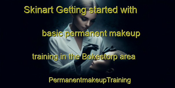 Skinart Getting started with basic permanent makeup training in the Bokestorp area | PermanentmakeupTraining | PermanentmakeupClasses | SkinartTraining-Sweden