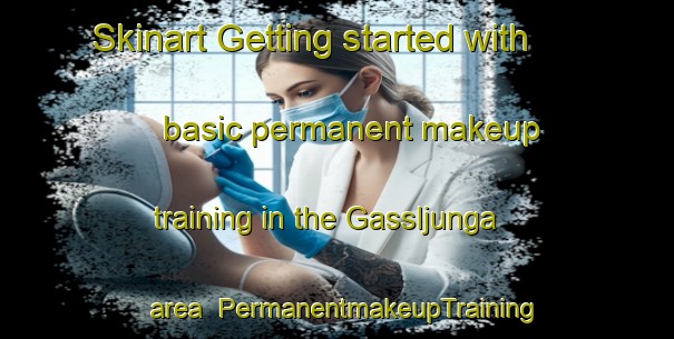 Skinart Getting started with basic permanent makeup training in the Gassljunga area | PermanentmakeupTraining | PermanentmakeupClasses | SkinartTraining-Sweden
