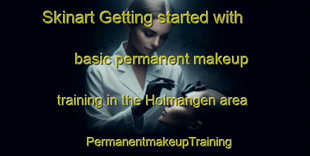Skinart Getting started with basic permanent makeup training in the Holmangen area | PermanentmakeupTraining | PermanentmakeupClasses | SkinartTraining-Sweden