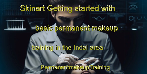 Skinart Getting started with basic permanent makeup training in the Indal area | PermanentmakeupTraining | PermanentmakeupClasses | SkinartTraining-Sweden