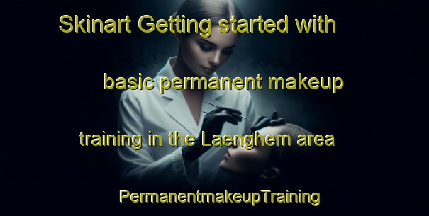 Skinart Getting started with basic permanent makeup training in the Laenghem area | PermanentmakeupTraining | PermanentmakeupClasses | SkinartTraining-Sweden