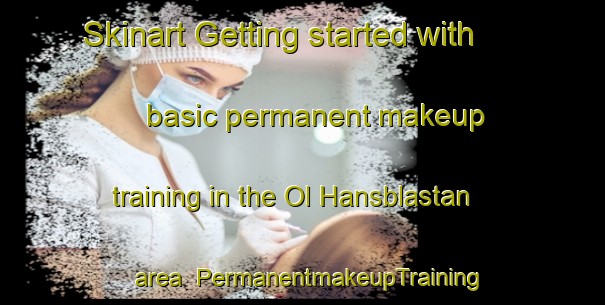Skinart Getting started with basic permanent makeup training in the Ol Hansblastan area | PermanentmakeupTraining | PermanentmakeupClasses | SkinartTraining-Sweden