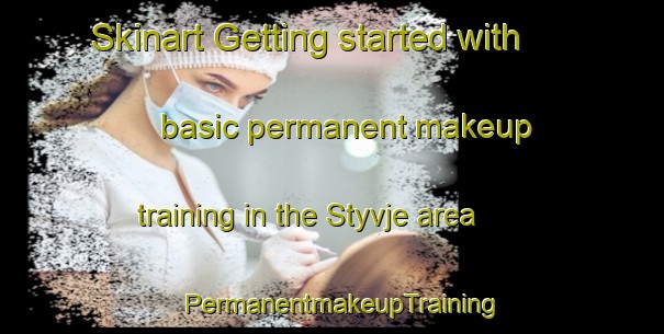 Skinart Getting started with basic permanent makeup training in the Styvje area | PermanentmakeupTraining | PermanentmakeupClasses | SkinartTraining-Sweden