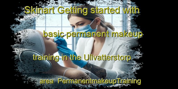 Skinart Getting started with basic permanent makeup training in the Ullvatterstorp area | PermanentmakeupTraining | PermanentmakeupClasses | SkinartTraining-Sweden